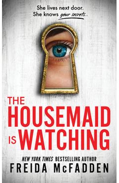 Poza produsului The Housemaid Is Watching - Freida Mcfadden