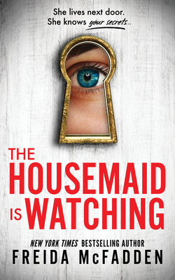 The Housemaid Is Watching - Freida Mcfadden