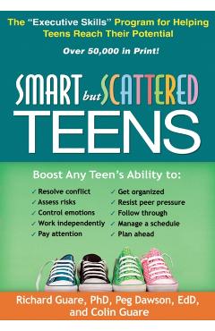 Coperta cărții 'Smart But Scattered Teens: The Executive Skills Program for Helping Teens Reach Their Potential - Richard Guare'