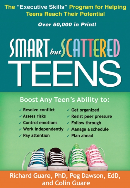 Coperta cărții 'Smart But Scattered Teens: The Executive Skills Program for Helping Teens Reach Their Potential - Richard Guare'