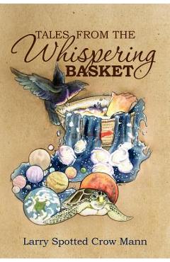 Tales from the Whispering Basket - Larry Spotted Crow Mann