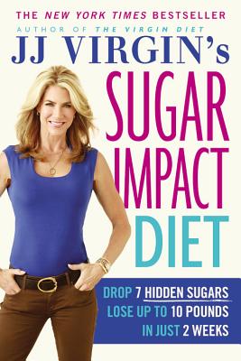 Coperta cărții 'Jj Virgin's Sugar Impact Diet: Drop 7 Hidden Sugars, Lose Up to 10 Pounds in Just 2 Weeks - J. J. Virgin'