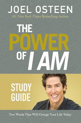 The Power of I Am: Two Words That Will Change Your Life Today - Joel Osteen