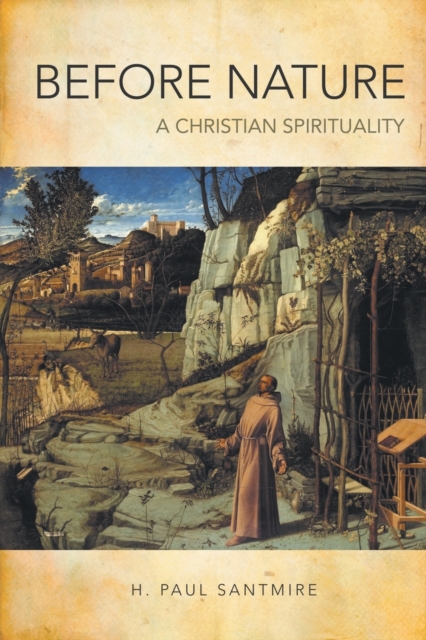 Before Nature: A Christian Spirituality - H. Paul Santmire