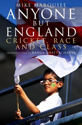 Anyone but England: Cricket, Race and Class - Mike Marqusee