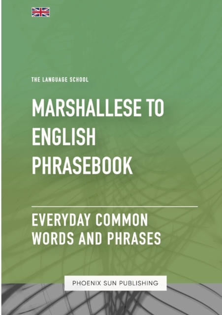 Marshallese To English Phrasebook - Everyday Common Words And Phrases - Ps Publishing