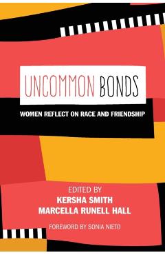Poza produsului Uncommon Bonds: Women Reflect on Race and Friendship - Shirley R. Steinberg