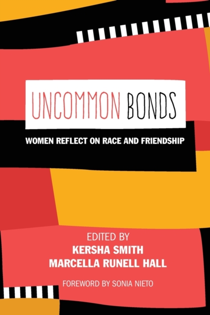 Uncommon Bonds: Women Reflect on Race and Friendship - Shirley R. Steinberg