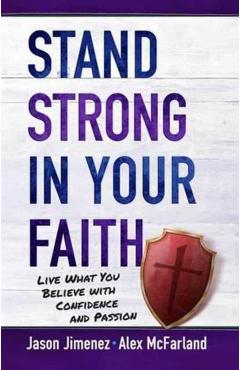Poza produsului Stand Strong in Your Faith: Live What You Believe with Confidence and Passion - Alex Mcfarland