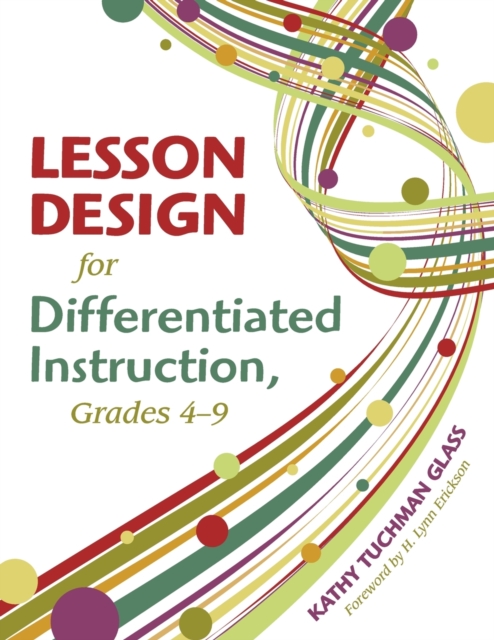 Lesson Design for Differentiated Instruction, Grades 4-9 - Kathy Tuchman Glass