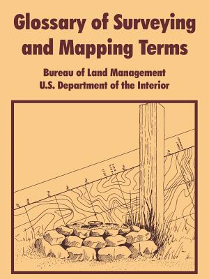 Glossary of Surveying and Mapping Terms - Bureau Of Land Managenment