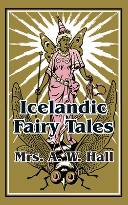 Icelandic Fairy Tales - A. W. Hall