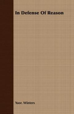 Coperta cărții 'In Defense Of Reason - Yuor Winters'