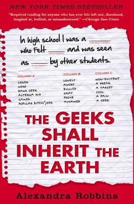 The Geeks Shall Inherit the Earth: Popularity, Quirk Theory, and Why Outsiders Thrive After High School - Alexandra Robbins