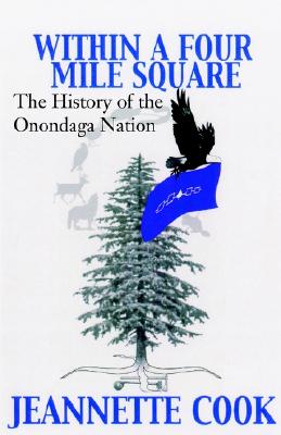 Within a Four-Mile Square: The History of the Onondaga Nation - Jeanette Cook