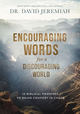 Encouraging Words for a Discouraging World: 10 Biblical Promises to Bring Comfort in Chaos - David Jeremiah