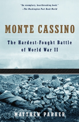 Monte Cassino: The Hardest Fought Battle of World War II - Matthew Parker