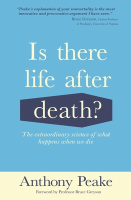 Is There Life After Death?: The Extraordinary Science of What Happens When We Die - Anthony Peake