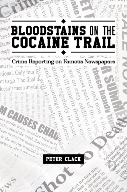 Bloodstains on the Cocaine Trail - Peter Clack