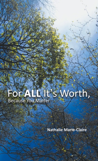 For ALL It's Worth, Because You Matter - Nathalie Marie-claire