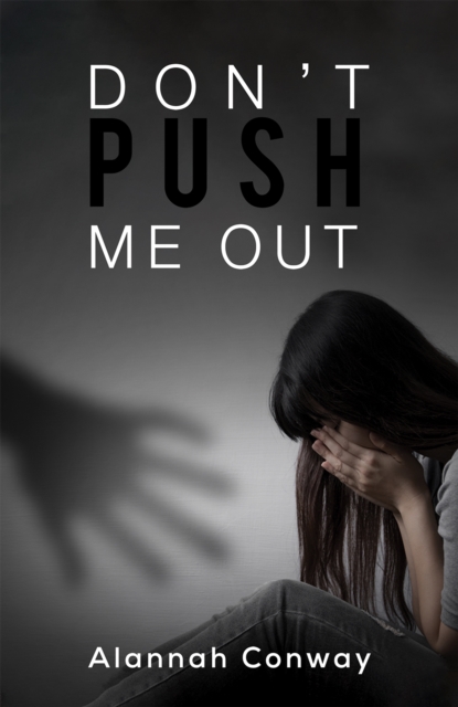 Don't Push Me Out - Alannah Conway