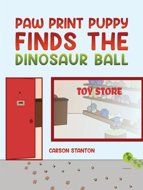 Paw Print Puppy Finds the Dinosaur Ball - Carson Stanton