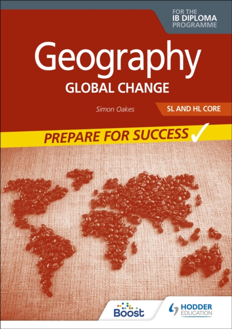 Geography for the Ib Diploma SL and Hl Core: Prepare for Success - Simon Oakes