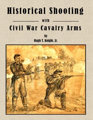 Historical Shooting with Civil War Cavalry Arms - Hugh Knight
