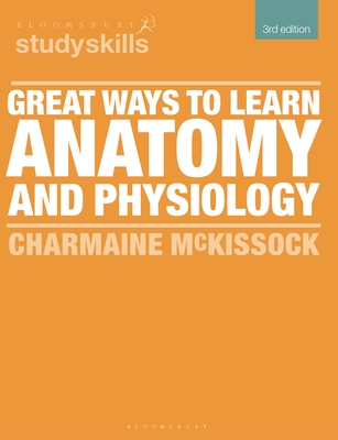 Great Ways to Learn Anatomy and Physiology - Charmaine Mckissock