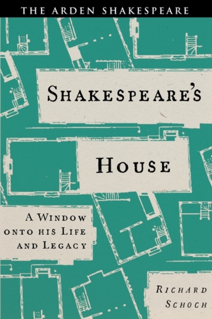 Shakespeare's House: A Window Onto His Life and Legacy - Richard Schoch