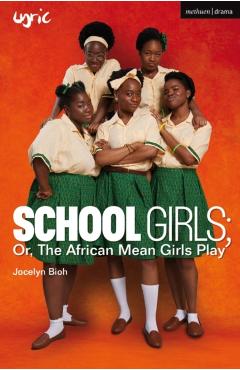 School Girls; Or, the African Mean Girls Play - Jocelyn Bioh