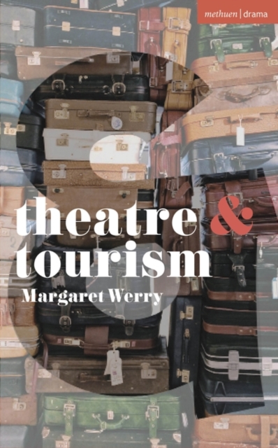 Theatre and Tourism - Margaret Werry
