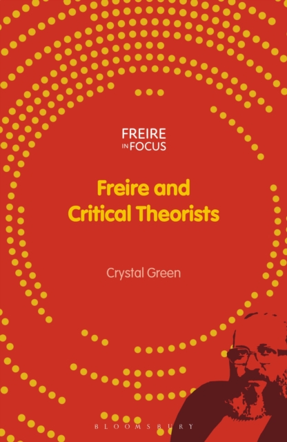 Freire and Critical Theorists - Crystal Green