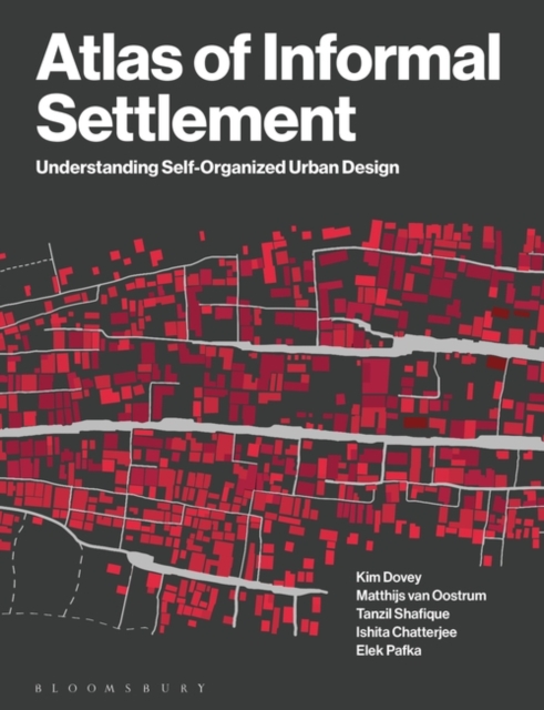 Atlas of Informal Settlement: Understanding Self-Organized Urban Design - Kim Dovey