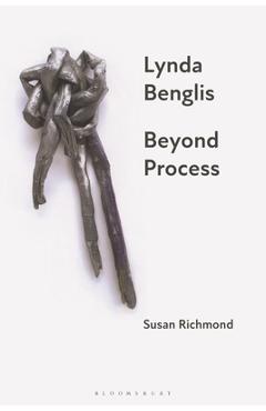 Coperta cărții 'Lynda Benglis: Beyond Process - Susan Richmond'