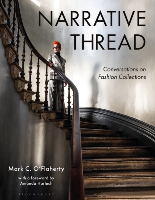 Narrative Thread: Conversations on Fashion Collections - Mark C. O'flaherty