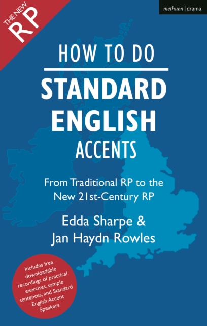 How to Do Standard English Accents: From Traditional Rp to the New 21st-Century Neutral Accent - Jan Haydn Rowles