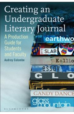 Poza produsului Creating an Undergraduate Literary Journal: A Production Guide for Students and Faculty - Audrey Colombe