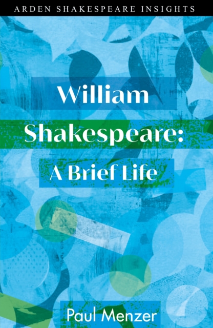 William Shakespeare: A Brief Life - Paul Menzer