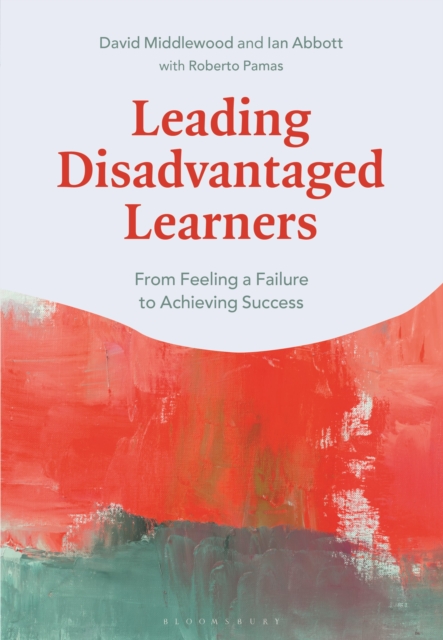 Leading Disadvantaged Learners: From Feeling a Failure to Achieving Success - David Middlewood
