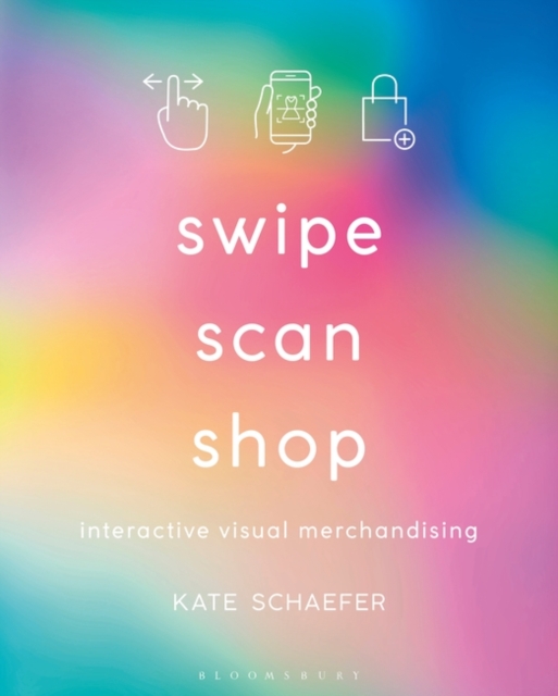 Swipe, Scan, Shop: Interactive Visual Merchandising - Kate Schaefer