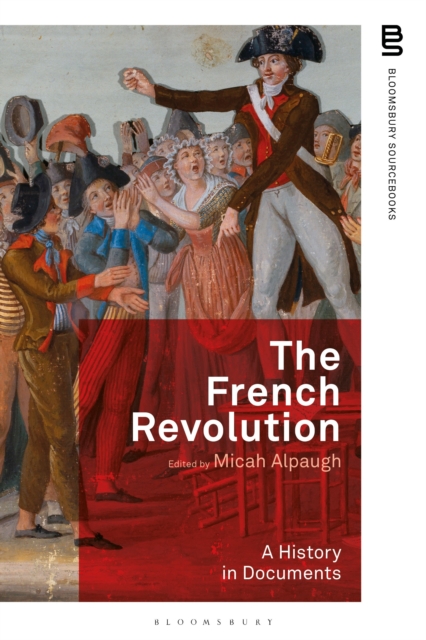The French Revolution: A History in Documents - Micah Alpaugh