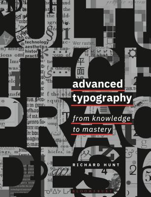 Advanced Typography: From Knowledge to Mastery - Richard Hunt