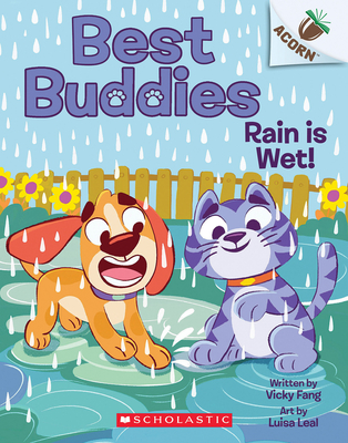 Rain Is Wet!: An Acorn Book (Best Buddies #3) - Vicky Fang