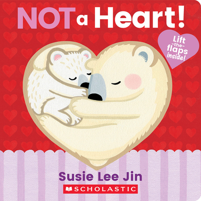Not a Heart! (a Lift-The-Flap Book) - Susie Lee Jin