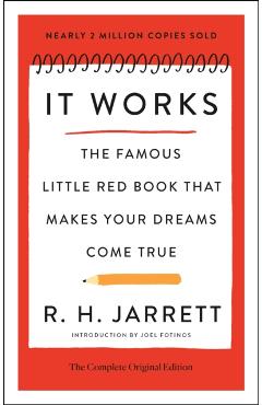 It Works: The Complete Original Edition: The Famous Little Red Book That Makes Your Dreams Come True - R. H. Jarrett