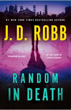 Random in Death: An Eve Dallas Novel - J. D. Robb