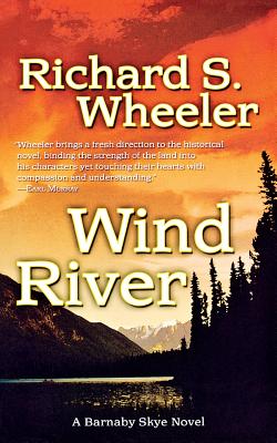 Wind River: A Barnaby Skye Novel - Richard S. Wheeler