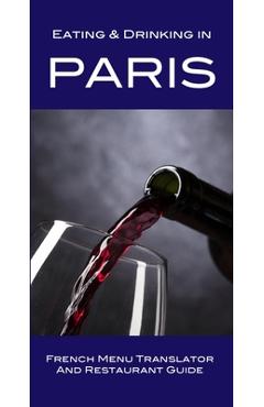 Poza produsului Eating & Drinking in Paris: French Menu Translator and Restaurant Guide - Andy Herbach