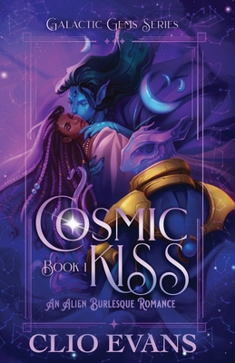 Coperta cărții 'Cosmic Kiss: An Alien Burlesque Romance - Clio Evans'